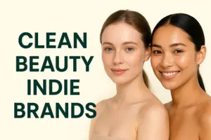 Clean Beauty Indie Brands: 15 Non-Toxic Skincare Brands You’ll Fall in Love With