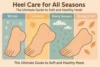 Heel Care for All Seasons: The Ultimate Guide to Soft and Healthy Heels - Post Thumbnail