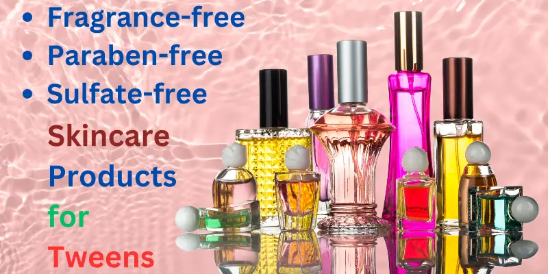 paraben-free sulfate-free fragrance-free Skincare Products for Tweens
